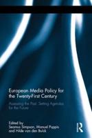 European Media Policy for the Twenty-First Century: Assessing the Past, Setting Agendas for the Future