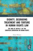 Dignity, Degrading Treatment and Torture in Human Rights Law: The Ends of Article 3 of the European Convention on Human Rights