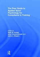 The Peer Guide to Applied Sport Psychology for Consultants in Training