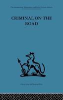 Criminal on the Road: A Study of Serious Motoring Offences and Those Who Commit Them