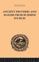 Ancient Proverbs and Maxims from Burmese Sources: Or The Niti Literature of Burma