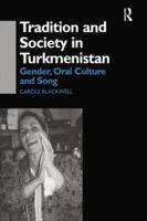 Tradition and Society in Turkmenistan: Gender, Oral Culture and Song