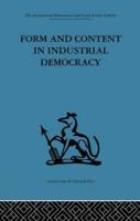 Form and Content in Industrial Democracy: Some experiences from Norway and other European countries