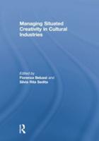 Managing Situated Creativity in Cultural Industries