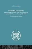 Equitable Assurances: The Story of Life Assurance in the Experience of The Equitable LIfe Assurance Society 1762-1962