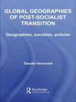 Global Geographies of Post-Socialist Transition: Geographies, societies, policies