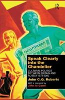 Speak Clearly Into the Chandelier: Cultural Politics between Britain and Russia 1973-2000
