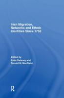 Irish Migration, Networks and Ethnic Identities Since 1750