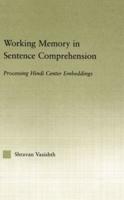 Working Memory in Sentence Comprehension: Processing Hindi Center Embeddings