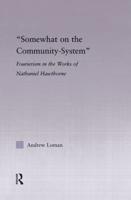 Somewhat on the Community System: Representations of Fourierism in the Works of Nathaniel Hawthorne