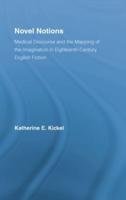 Novel Notions: Medical Discourse and the Mapping of the Imagination in Eighteenth-Century English Fiction