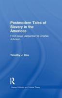 Postmodern Tales of Slavery in the Americas: From Alejo Carpentier to Charles Johnson