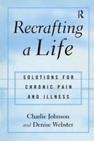 Recrafting a Life: Coping with Chronic Illness and Pain
