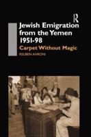 Jewish Emigration from the Yemen 1951-98: Carpet Without Magic