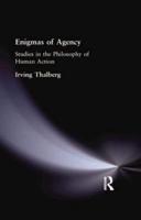 Enigmas of Agency: Studies in the Philosophy of Human Action