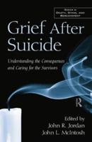 Grief After Suicide: Understanding the Consequences and Caring for the Survivors