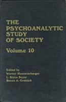 The Psychoanalytic Study of Society. Volume 10