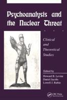 Psychoanalysis and the Nuclear Threat: Clinial and Theoretical Studies