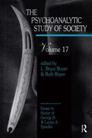 The Psychoanalytic Study of Society. V. 17 Essays in Honor of George D. And Louise A. Spindler