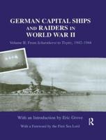 German Capital Ships and Raiders in World War II. Volume 2 From Scharnhorst to Tirpitz, 1942-1944