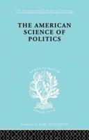 The American Science of Politics: Its Origins and Conditions