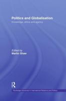 Politics and Globalisation: Knowledge, Ethics and Agency