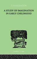 A Study of IMAGINATION IN EARLY CHILDHOOD: and its Function in Mental Development