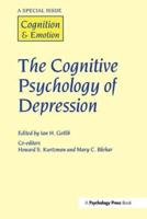 The Cognitive Psychology of Depression: A Special Issue of Cognition and Emotion