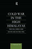 Cold War in the High Himalayas: The USA, China and South Asia in the 1950s