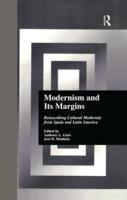 Modernism and Its Margins: Reinscribing Cultural Modernity from Spain and Latin America