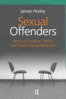 Sexual Offenders: Personal Construct Theory and Deviant Sexual Behaviour