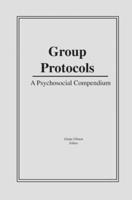 Group Protocols: A Psychosocial Compendium