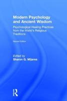 Modern Psychology and Ancient Wisdom: Psychological Healing Practices from the World's Religious Traditions