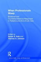 When Professionals Weep: Emotional and Countertransference Responses in Palliative and End-of-Life Care