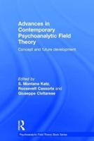 Advances in Contemporary Psychoanalytic Field Theory