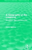 A Geography of the Lifeworld (Routledge Revivals): Movement, Rest and Encounter