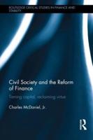 Civil Society and the Reform of Finance: Taming Capital, Reclaiming Virtue