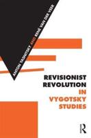 Revisionist Revolution in Vygotsky Studies: The State of the Art