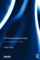 EU Environmental Policy: Its journey to centre stage