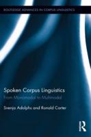 Spoken Corpus Linguistics: From Monomodal to Multimodal