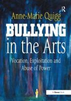 Bullying in the Arts: Vocation, Exploitation and Abuse of Power