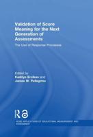 Validation of Score Meaning in the Next Generation of Assessments