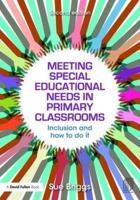 Meeting Special Educational Needs in Primary Classrooms : Inclusion and how to do it