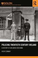 Policing Twentieth Century Ireland: A History of An Garda Síochána