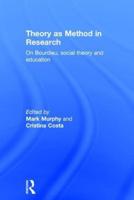 Theory as Method in Research: On Bourdieu, social theory and education