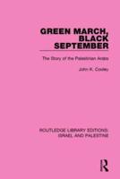 Green March, Black September (RLE Israel and Palestine): The Story of the Palestinian Arabs