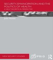 Security, Emancipation and the Politics of Health: A New Theoretical Perspective