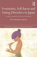 Femininity, Self-harm and Eating Disorders in Japan: Navigating contradiction in narrative and visual culture