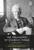 The Philosophy of Symbolic Forms, Volume 3: Phenomenology of Cognition