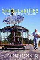 Singularities: Dance in the Age of Performance